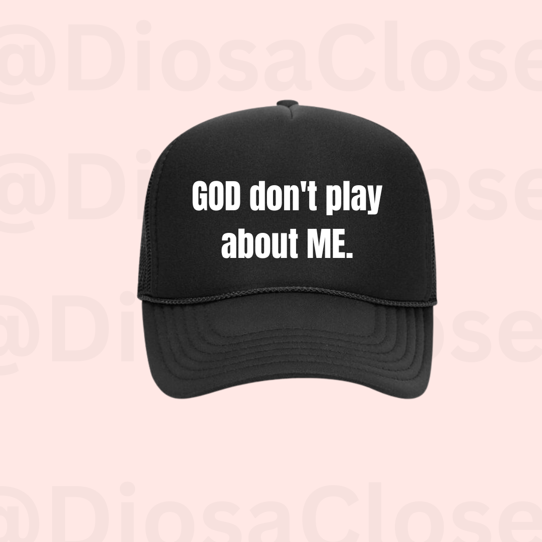 God dont play with me Tucker hat