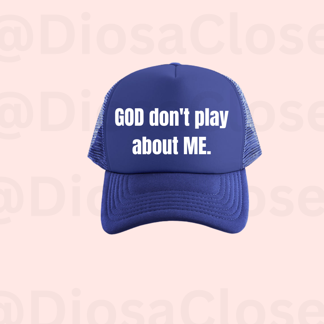 God dont play with me Tucker hat