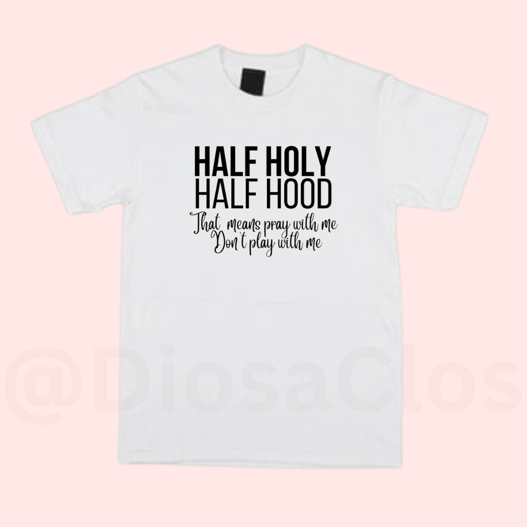 half holy half hood t shirt